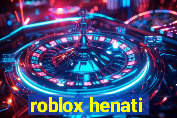 roblox henati