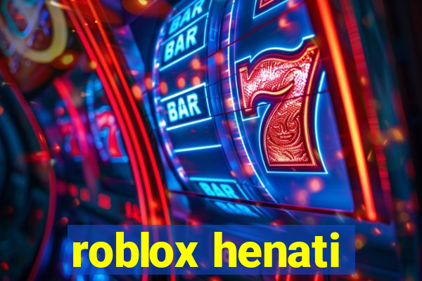 roblox henati