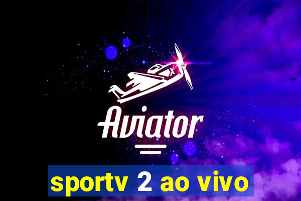 sportv 2 ao vivo