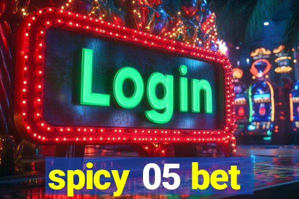 spicy 05 bet