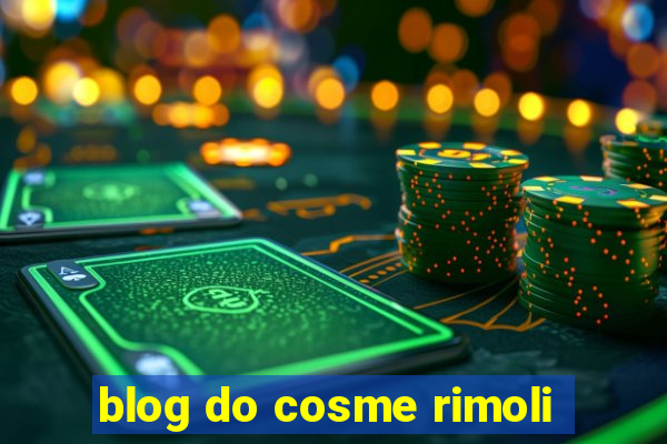 blog do cosme rimoli