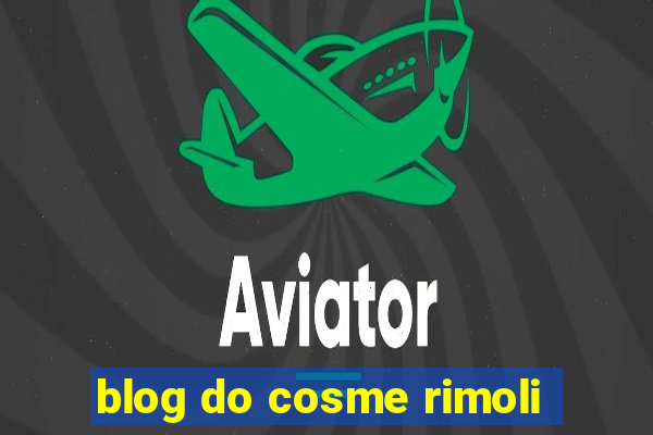 blog do cosme rimoli