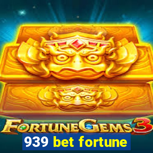 939 bet fortune