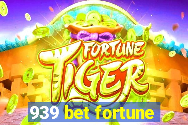 939 bet fortune