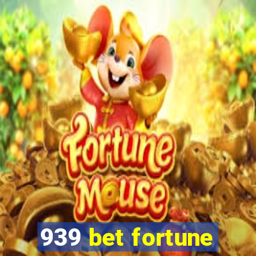 939 bet fortune