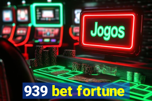 939 bet fortune