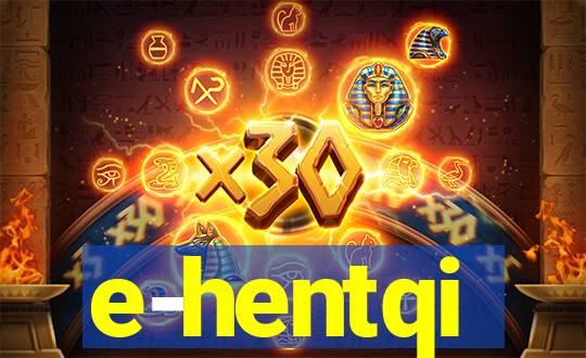 e-hentqi