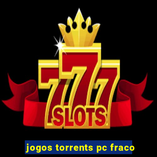 jogos torrents pc fraco