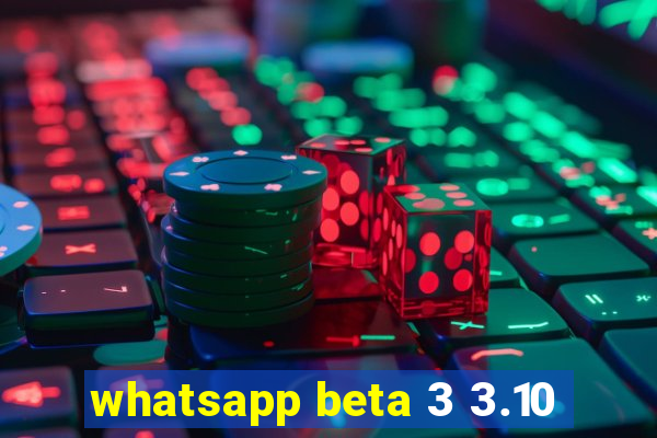 whatsapp beta 3 3.10