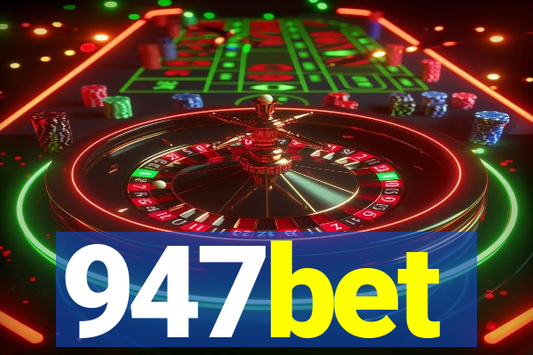 947bet