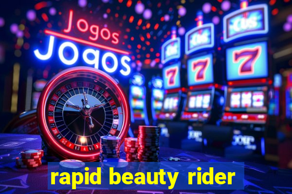 rapid beauty rider