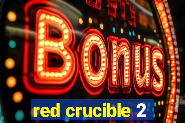 red crucible 2