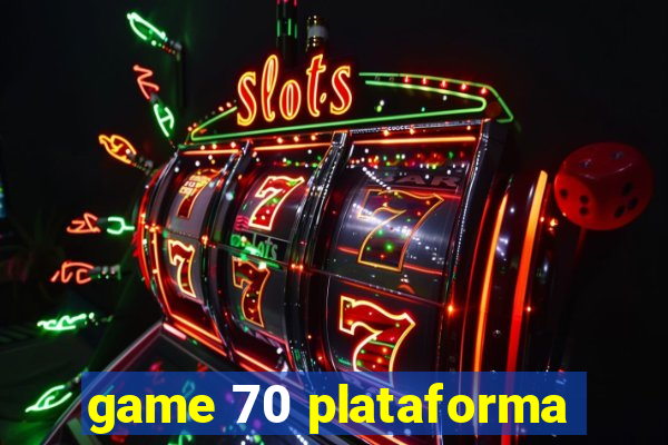 game 70 plataforma