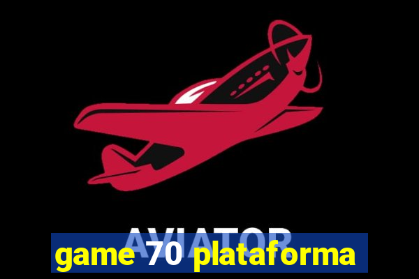 game 70 plataforma