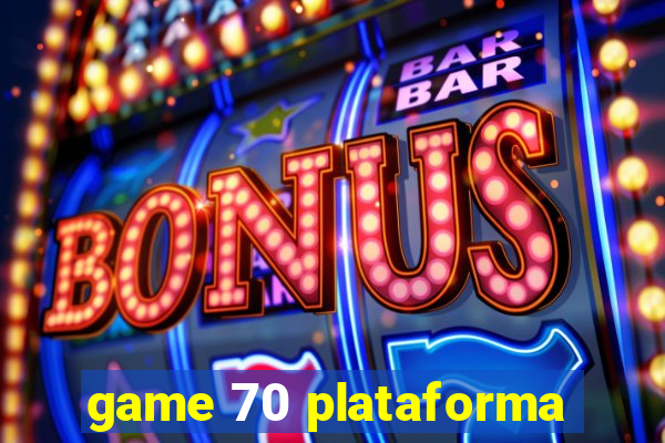 game 70 plataforma