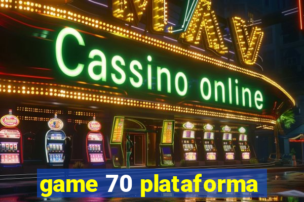 game 70 plataforma