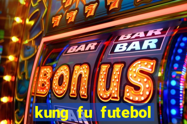 kung fu futebol clube filme completo dublado