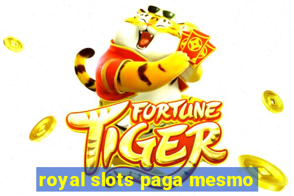 royal slots paga mesmo