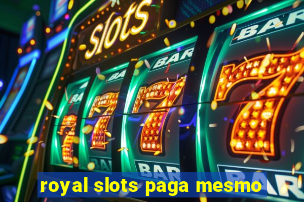 royal slots paga mesmo