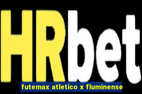 futemax atletico x fluminense