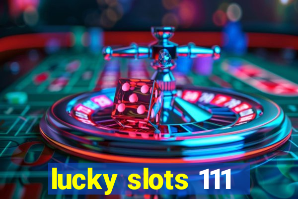 lucky slots 111