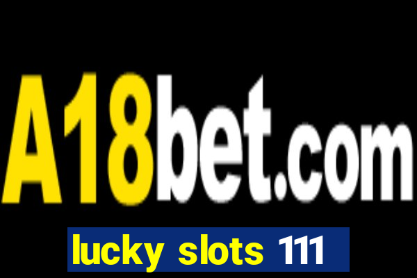 lucky slots 111