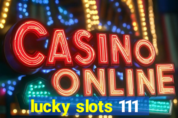 lucky slots 111