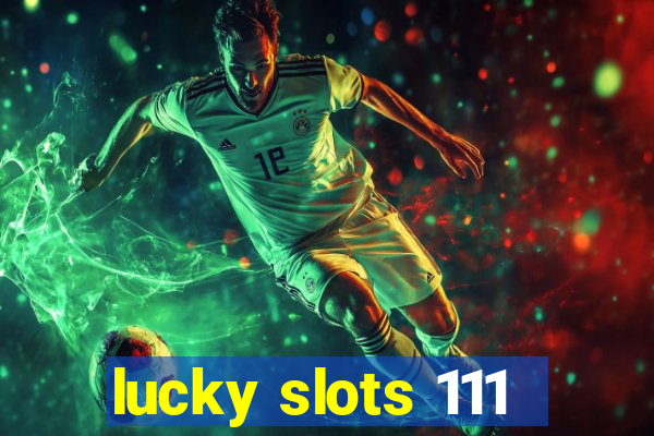 lucky slots 111