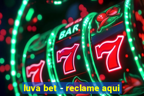 luva bet - reclame aqui