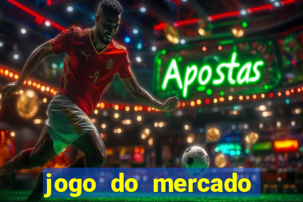 jogo do mercado com dinheiro infinito