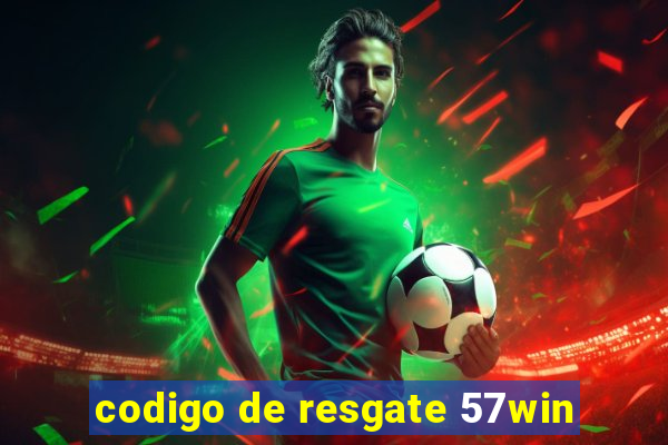 codigo de resgate 57win