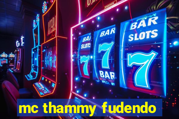 mc thammy fudendo