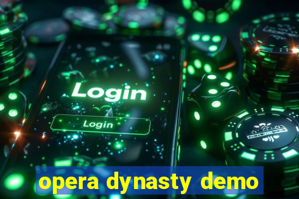 opera dynasty demo