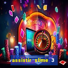 assistir slime 3 temporada dublado