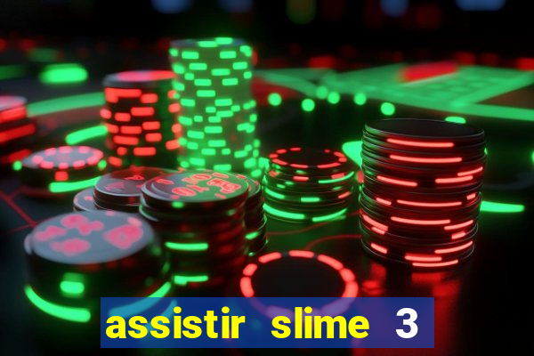 assistir slime 3 temporada dublado