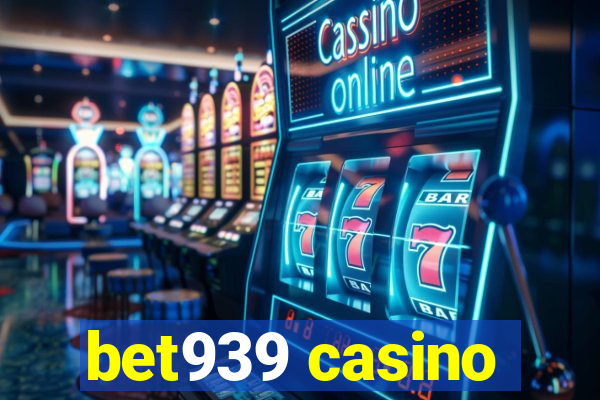 bet939 casino