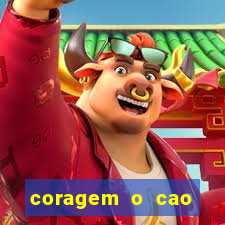 coragem o cao covarde assistir