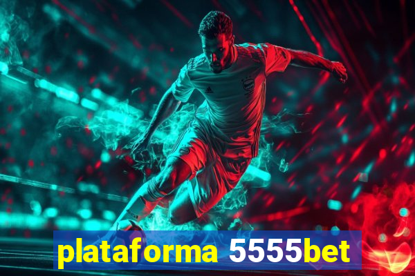 plataforma 5555bet