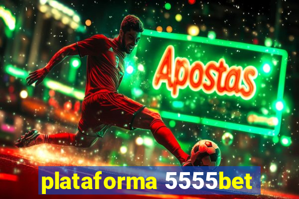 plataforma 5555bet