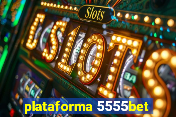 plataforma 5555bet