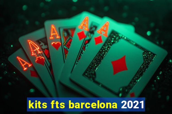 kits fts barcelona 2021