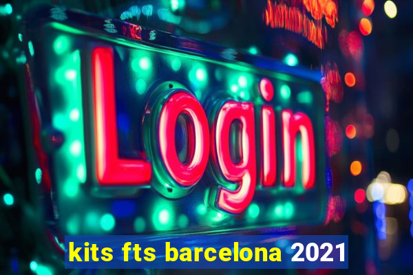 kits fts barcelona 2021