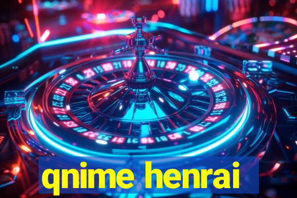 qnime henrai