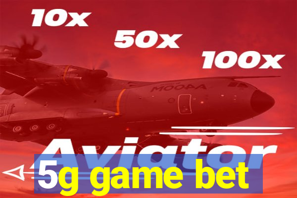 5g game bet