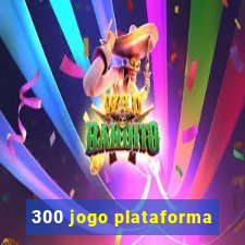 300 jogo plataforma