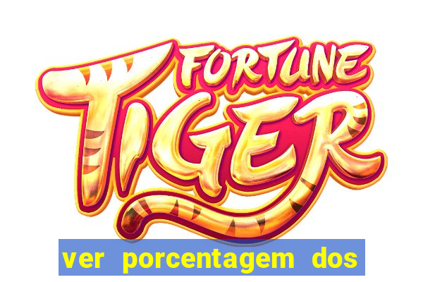 ver porcentagem dos jogos slots