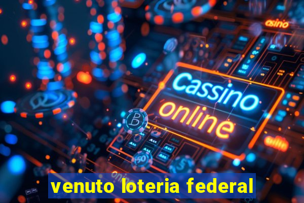 venuto loteria federal