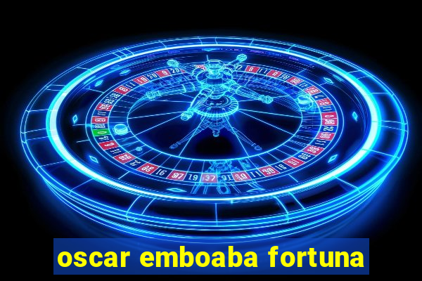 oscar emboaba fortuna