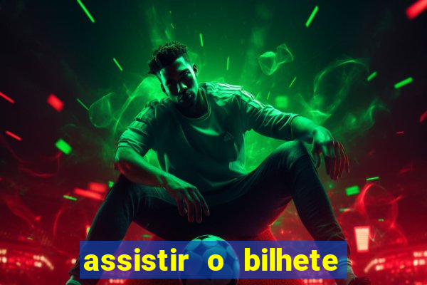 assistir o bilhete de loteria premiado dublado