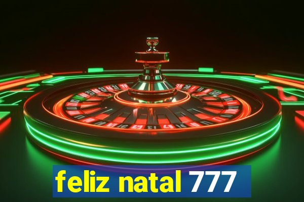 feliz natal 777